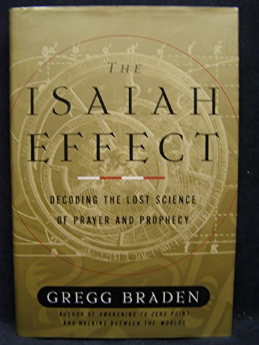 The Isaiah Effect: Decoding Our Future Through the Lost Science of Prophecy: Decoding Our Future Through the Lost Science of Prophecy, Time and Miracles